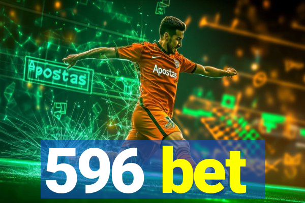 596 bet